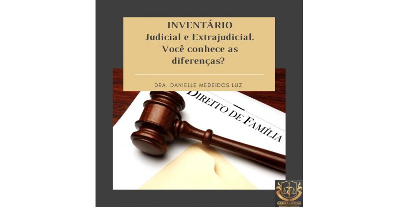 Inventário Judicial e Extrajudicial. Você conhece as diferenças?